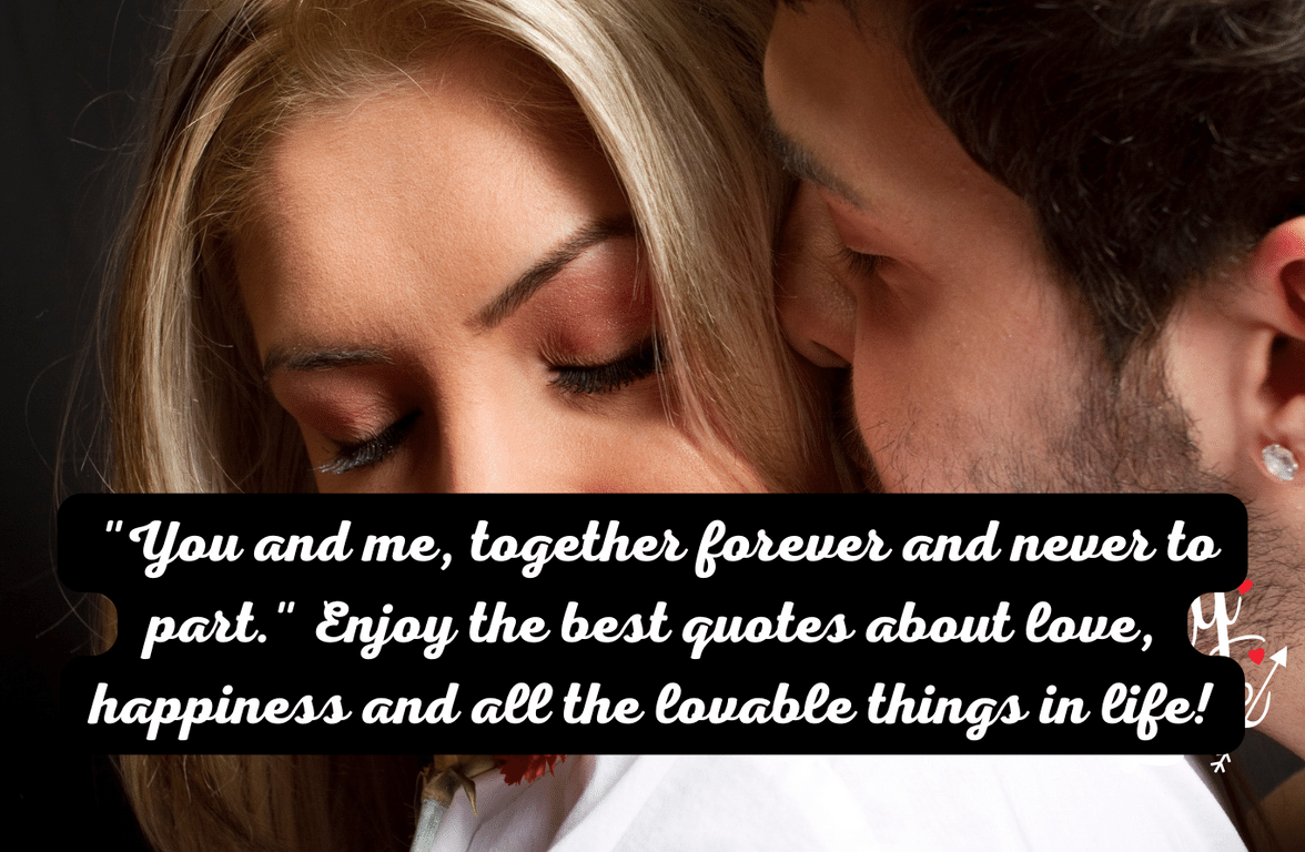 Read more about the article You and me, together forever and never to part | The best quote about love