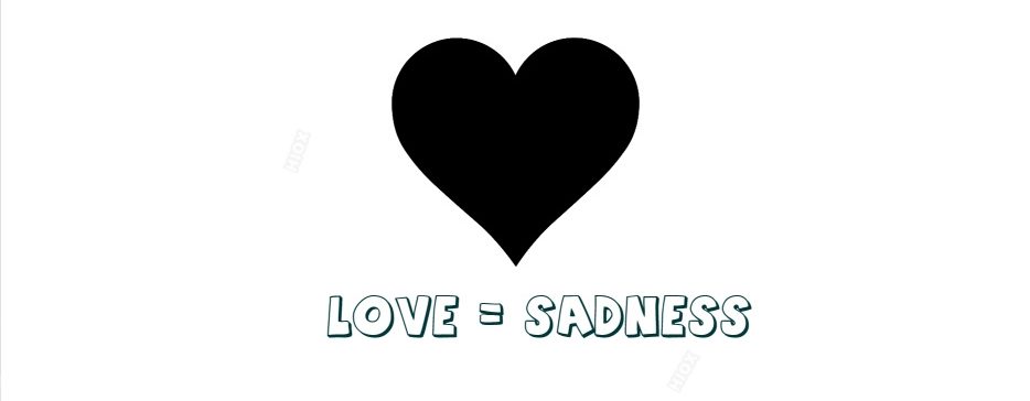 Read more about the article Love Sadness…!!!