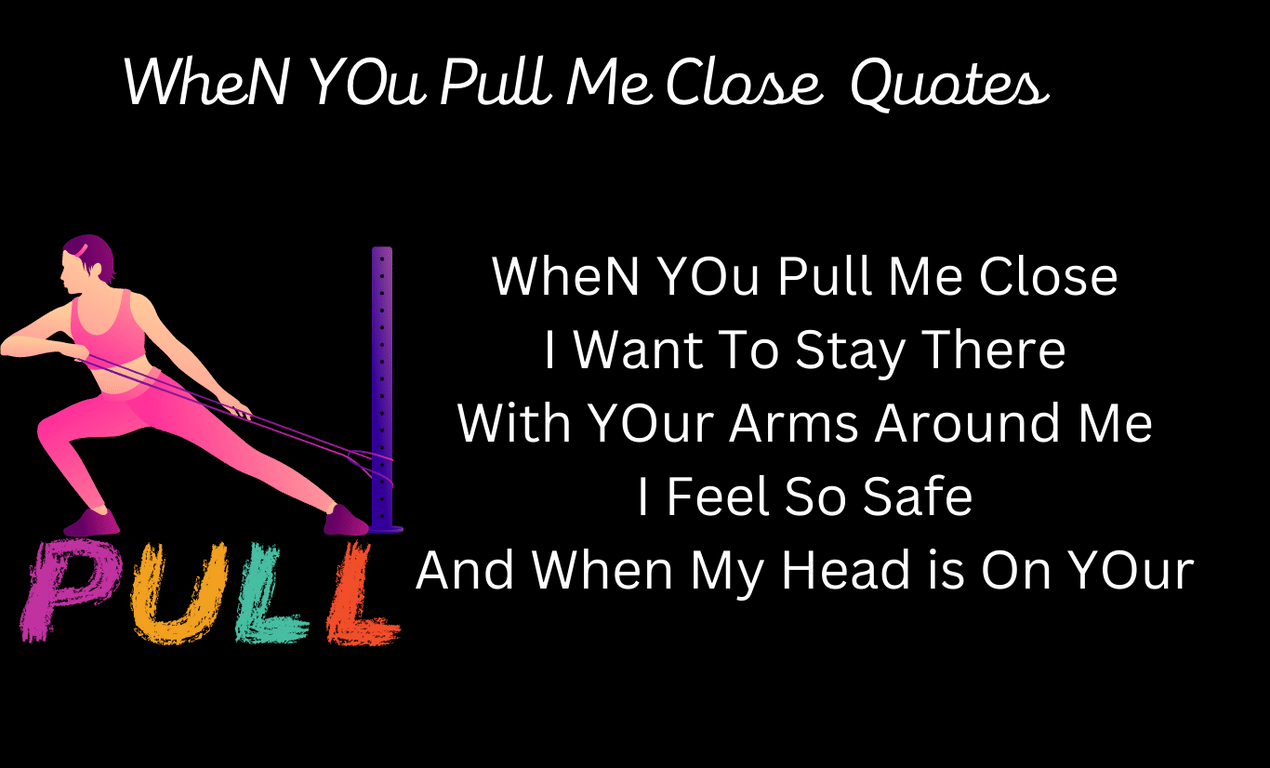 Read more about the article WheN YOu Pull Me Close