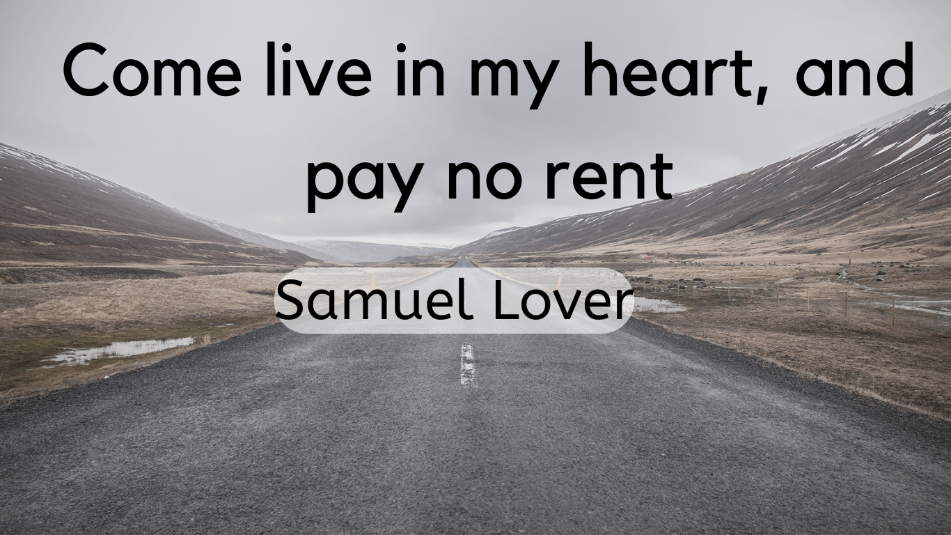 Read more about the article Come live in my heart and pay no rent :  Samuel Lover Quotes