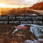 Read more about the article Don’t stop, stop when you are done.
